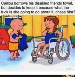 Caillou borrows his disabled friends towel, but decides to k