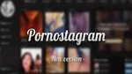 Pornstagram, versione porno di Instagram. Già 10mila iscritt