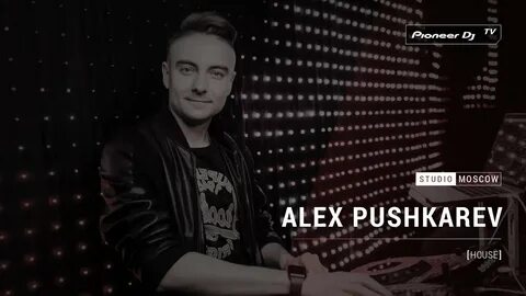 ALEX PUSHKAREV house @ Pioneer DJ TV Moscow - YouTube