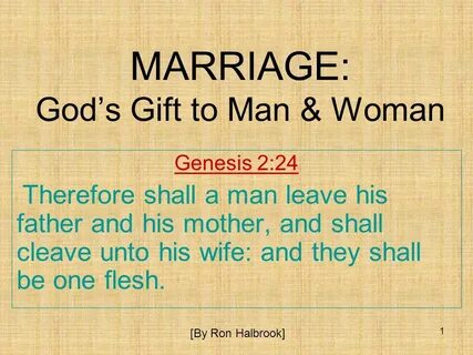 1 MARRIAGE: Gods Gift to Man & Woman Genesis 2:24 Therefore 