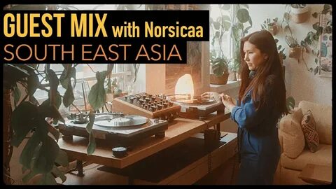 Guest mix: Latin Influenced South East Asia with Norsicaa - 