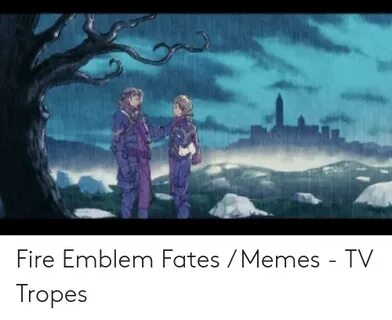 🐣 25+ Best Memes About Fire Emblem Fates Memes Tv Tropes Fir