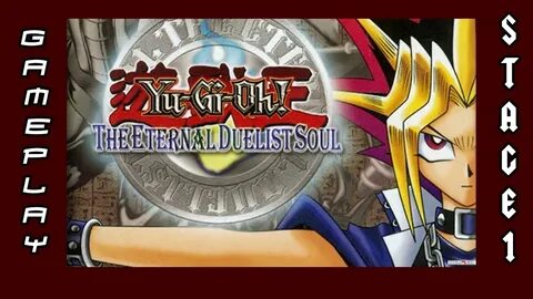 Yu-Gi-Oh!: The Eternal Duelist Soul GAMEPLAY (Stage 1) - You