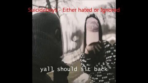 Suicideboys - Either hated or Ignored reversed w/ lyrics - Y