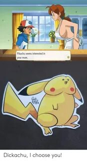 Pikachu Seems Interested in Your Mom Dickachu I Choose You! 