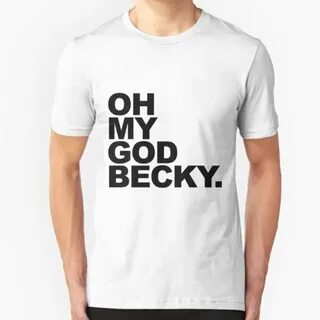 Oh My God Becky Funny Shirt Sir Mix Hip Hop Butt Baby Back H