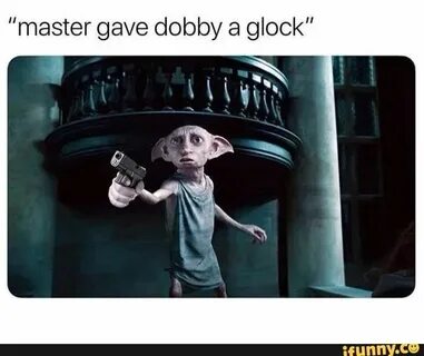 master gave dobby a glock" - ) Harry potter memes hilarious,