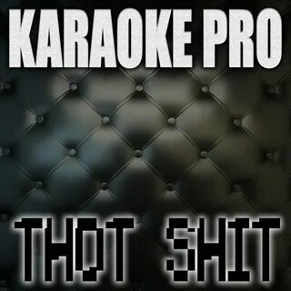 Thot Shit Karaoke Pro слушать онлайн на Яндекс Музыке