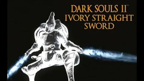 Dark Souls 2 Ivory Straight Sword Tutorial (dual wielding w/