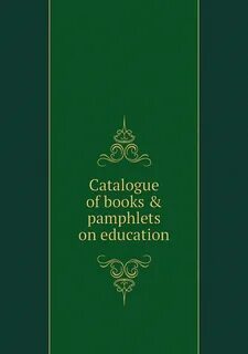 Книга "Catalogue of books & pamphlets on education" - купить