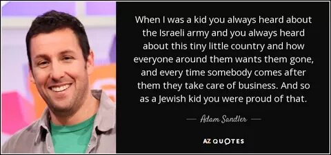 Adam Sandler quote: When I was a kid you always heard about 