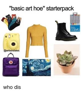 Basic Art Hoe Starterpack Who Dis Hoe Meme on astrologymemes