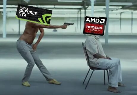 NVIDIA AMD GEFORCE GTX RADEDN GRAPHICS Nvidia Meme on ME.ME