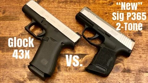 The "new" Sig P365 2-Tone vs. the Glock 43x - YouTube