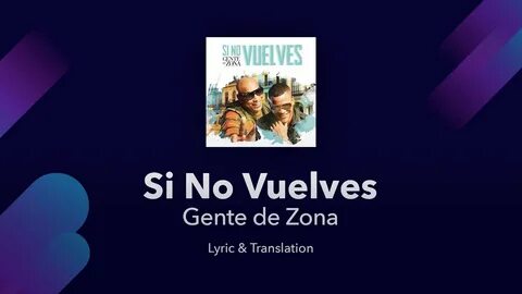 Gente de Zona - Si No Vuelves Lyrics English and Spanish - T