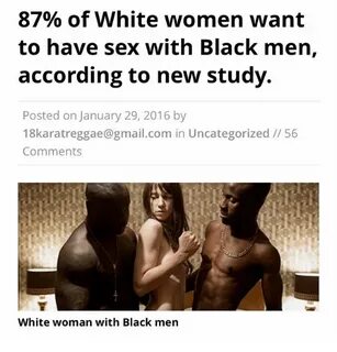 87% of White Women Want to Have Sex With Black Men According