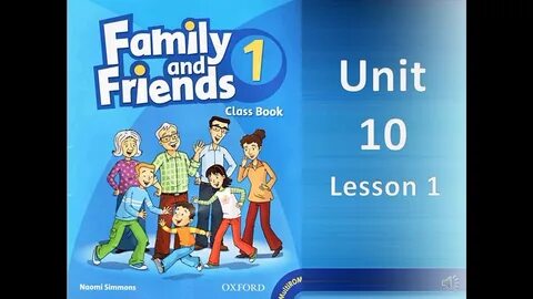 Lesson planned. Family and friends Unit 10 lesson 1 - YouTub