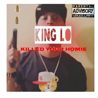 Killed Your Homie King Lo слушать онлайн на Яндекс Музыке