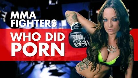 10 MMA Fighters Who Have Done Porn - YouTube
