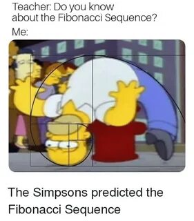 Teacher Do You Know About the Fibonacci Sequence? Me the Sim