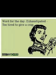 So exhaustipated!! Ecards, Memes, Humor