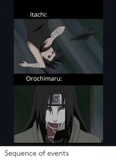 Itachi Orochimaru Sequence of Events Naruto Meme on ME.ME
