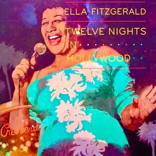 Twelve Nights In Hollywood! (Remastered) - Ella Fitzgerald -
