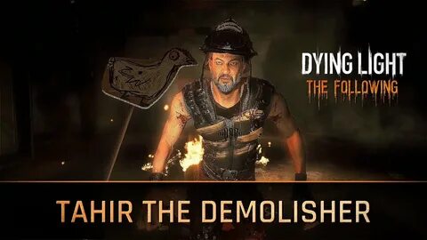 Dying Light - Tahir the Demolisher (Museum Alternate Boss Fi