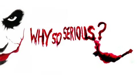 Why So Serious Pic : Joker Why So Serious Wallpapers - Wallp