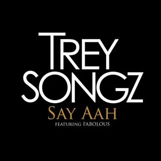 Trey Songz - 'Say Aah' (Remix) (Feat. Fabolous & Juelz Santa