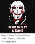 🐣 25+ Best Memes About Want to Play a Game Saw Want to Play 