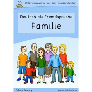 Unterrichtsmaterial für DaF/DaZ zum Thema Familie in der Grundschule und da...