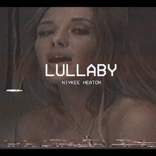 Niykee Heaton - Lullaby Lyrics Genius Lyrics