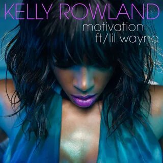 Kelly Rowland, Lil Wayne альбом Motivation слушать онлайн бе