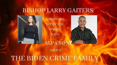 Bishop Larry Gaiters The Coming Fall of the Biden crime fami