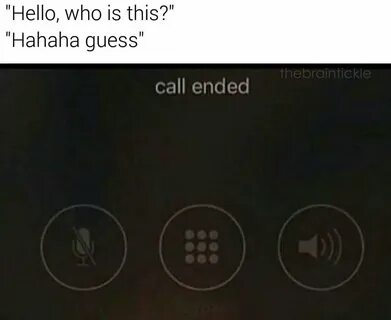 Hahaha guess #CallEnded Know Your Meme