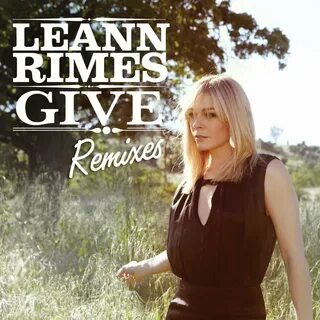 LeAnn Rimes альбом Give слушать онлайн бесплатно на Яндекс М