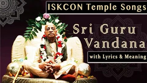 Sri Guru Vandana with Lyrics & Meaning ISKCON Temple Songs C