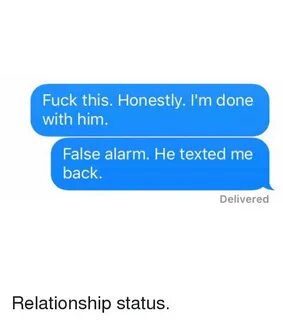 Fuck This Honestly I'm Done With Him False Alarm He Texted M