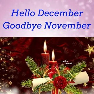 Hello December Goodbye November Welcome december, December w