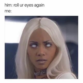 Him roll your eyes again me meme - AhSeeit