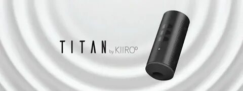 Review Kiiroo Titan (Sensationelles und interaktives Sexspie