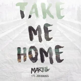 Martell feat. Johnning - Take Me Home (feat. Johnning) testo