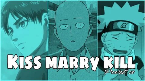 Kiss, Marry, Kill Anime Edition part 3 - YouTube