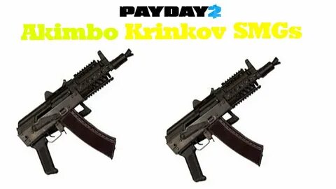 Payday 2 Akimbo Krinkov Submachine Guns (Update 97.4) - Is i