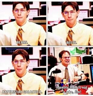 "Identity theft is not a joke, Jim!" The Office Office quote