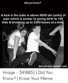 Did You Know? A Kick in the Balls Is Above 9000 Del Units of