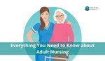 Everything You Need to Know about Adult Nursing - Training E