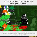 I CD: Burst in thrusting bull penis cane. Everybody out of t