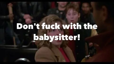 Adventures in Babysitting - "Don't Fuck with the Babysitter!